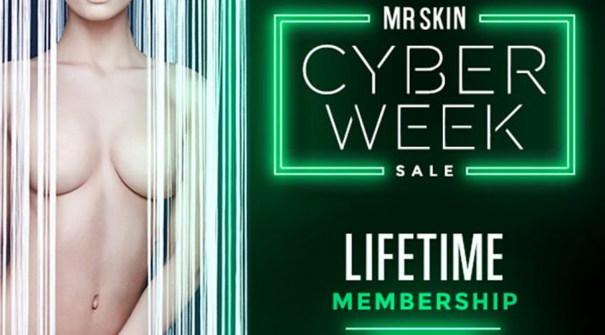 Mr Skin’s 2018 Cyber Week Lifetime Special Offer