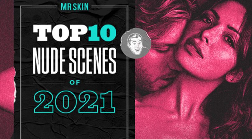 Top 10 Nude Scenes of 2021!