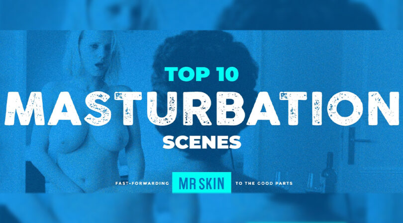 Unleashing Desire: Top 10 Celebrity Masturbation Scenes of All Time!